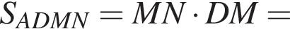 S_ADMN=MN умно­жить на DM=