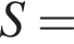 S=