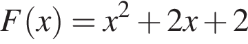 F левая круг­лая скоб­ка x пра­вая круг­лая скоб­ка =x в квад­ра­те плюс 2 x плюс 2