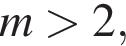 m боль­ше 2,