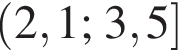  левая круг­лая скоб­ка 2,1; 3,5 пра­вая квад­рат­ная скоб­ка 