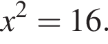  x в квад­ра­те =16.