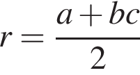  r= дробь: чис­ли­тель: a плюс bc, зна­ме­на­тель: 2 конец дроби 