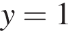 y = 1