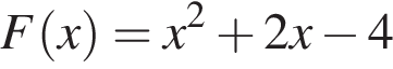F левая круг­лая скоб­ка x пра­вая круг­лая скоб­ка =x в квад­ра­те плюс 2 x минус 4