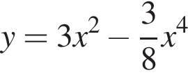  y=3x в квад­ра­те минус дробь: чис­ли­тель: 3, зна­ме­на­тель: 8 конец дроби x в сте­пе­ни 4 