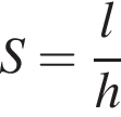 S= дробь: чис­ли­тель: l, зна­ме­на­тель: h конец дроби 