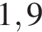  1,9