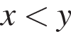 x мень­ше y