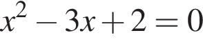 x в квад­ра­те минус 3x плюс 2=0