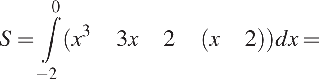 S= при­над­ле­жит t\limits_ минус 2 в сте­пе­ни 0 левая круг­лая скоб­ка x в кубе минус 3x минус 2 минус левая круг­лая скоб­ка x минус 2 пра­вая круг­лая скоб­ка пра­вая круг­лая скоб­ка dx=