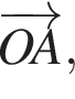 \overrightarrowOA,