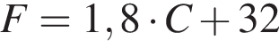 F = 1,8 умно­жить на C плюс 32