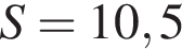 S=10,5