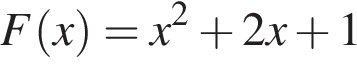 F левая круг­лая скоб­ка x пра­вая круг­лая скоб­ка =x в квад­ра­те плюс 2 x плюс 1