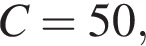 C=50,